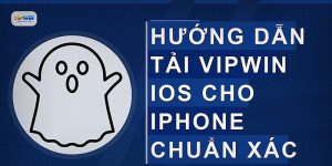 Hướng dẫn tải VIPWIN iOS cho iPhone chuẩn xác