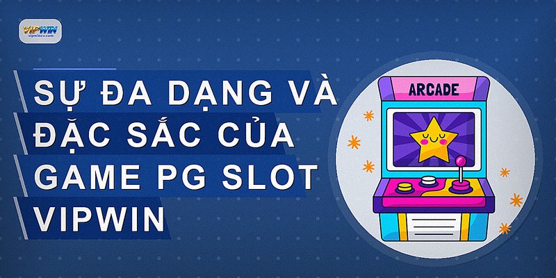 Sự đa dạng và đặc sắc của game PG Slot VIPWIN