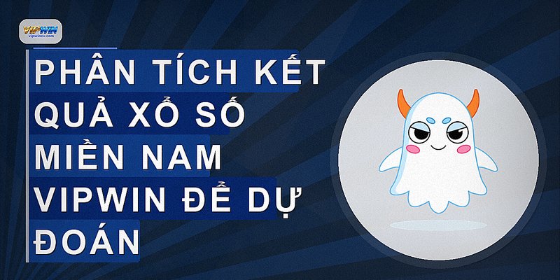 Phân tích kết quả xổ số miền nam VIPWIN để dự đoán